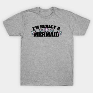 I'm really a mermaid T-Shirt